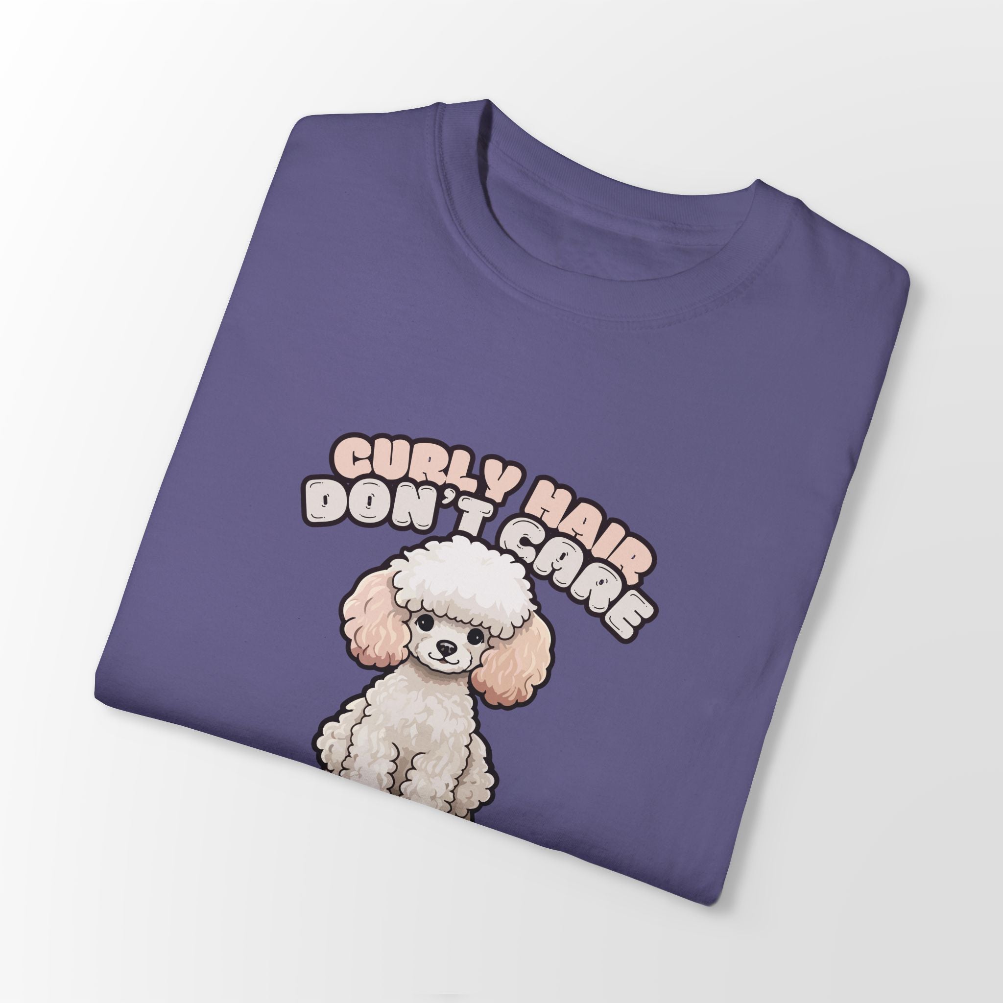 Curly Hair Don’t Care – Poodle Signature Shirt - FTLD