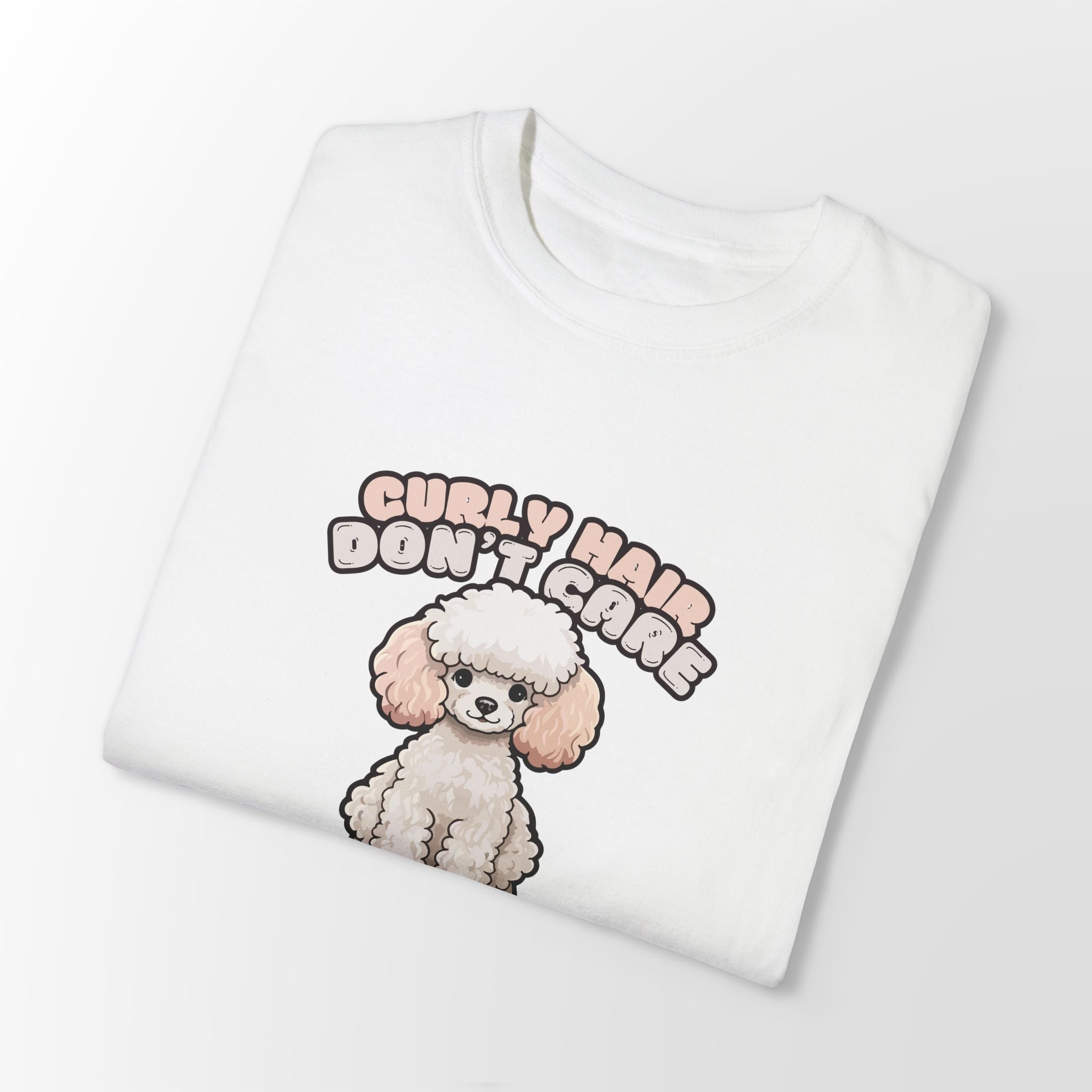 Curly Hair Don’t Care – Poodle Signature Shirt - FTLD