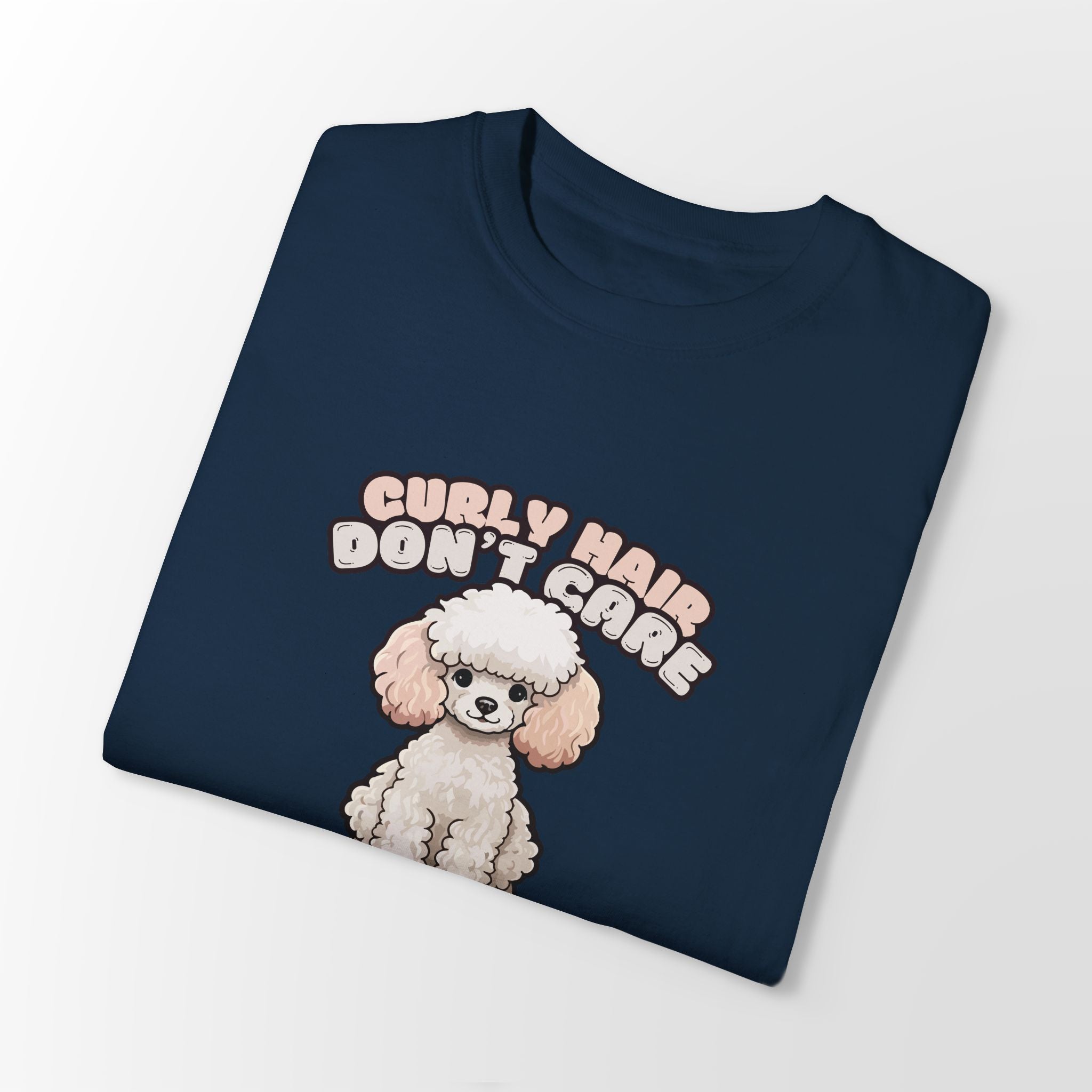 Curly Hair Don’t Care – Poodle Signature Shirt - FTLD