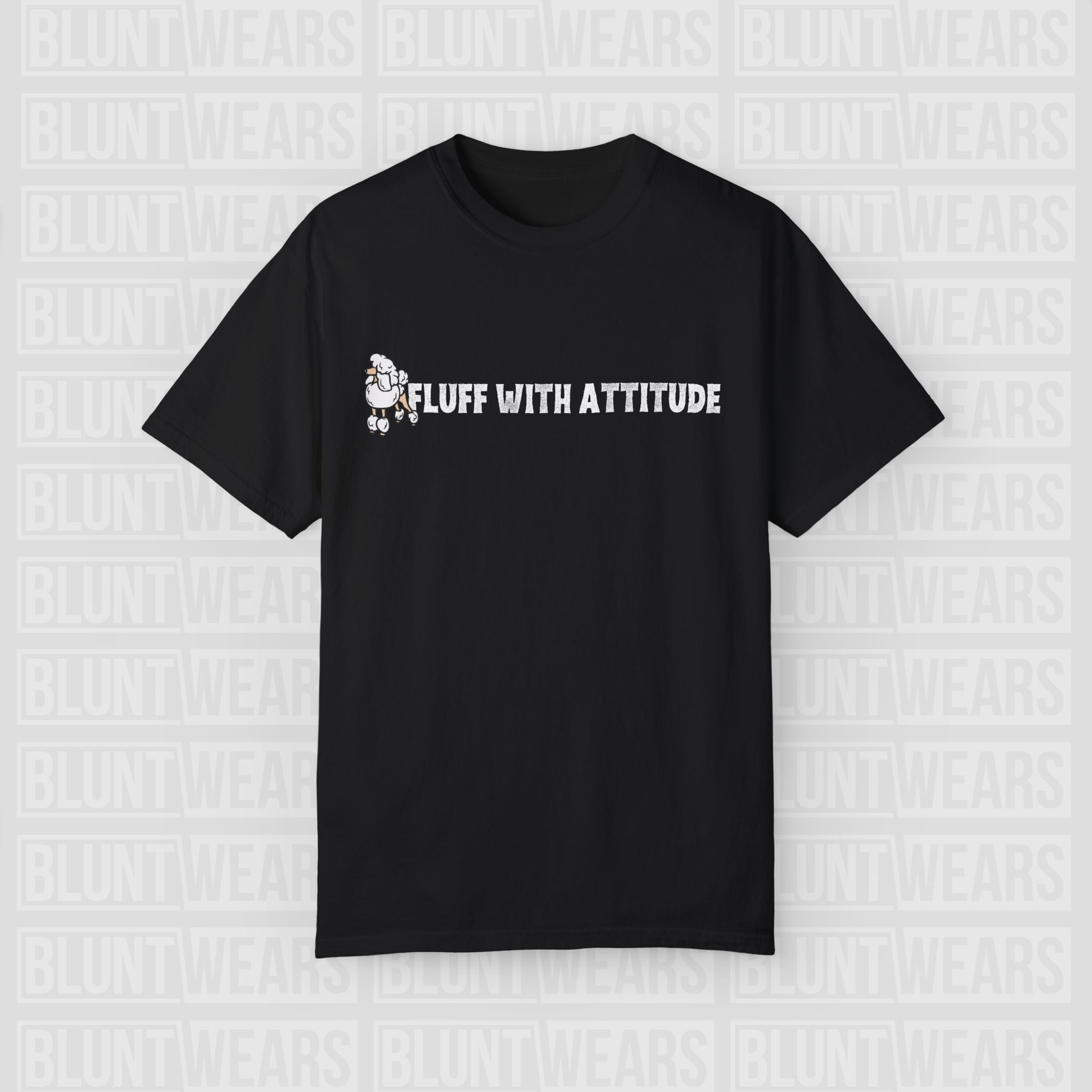 Poodle - Fluff With Attitude Soft-Touch Shirt - FTLD